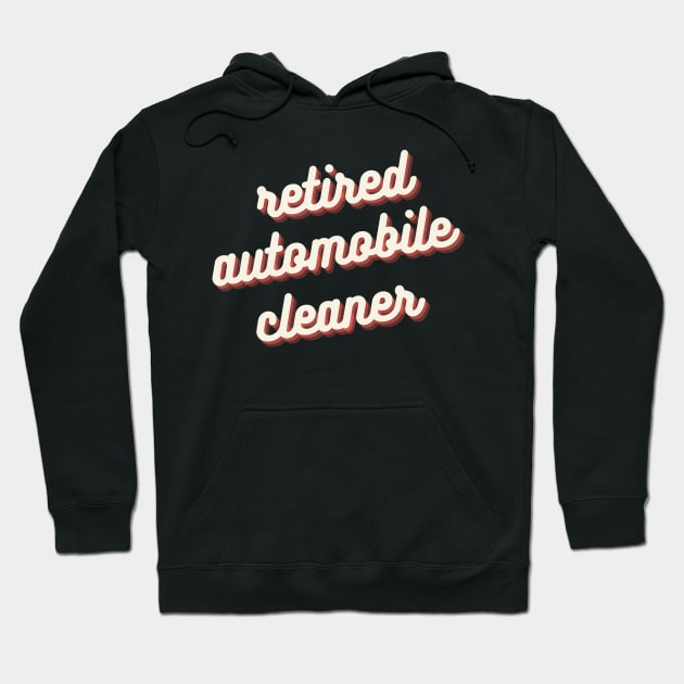 Retired Automobile Cleaner Hoodie by Crafty Mornings